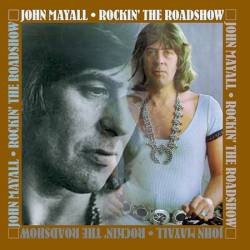 John Mayall : Rockin' The Roadshow